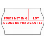 ETIQUETTAGE POIDS NET EN GRAMMES - LOT - DATE DE PREFERENCE AVANT LE