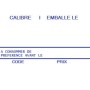 Etiquettes CALIBRE EMBALLE LE A CONSOMMER DE PREF AV LE CODE PRIX 